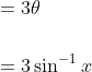 \begin{aligned} &=3 \theta \\\\ &=3 \sin ^{-1} x \end{aligned}
