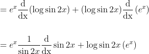 \begin{aligned} &=e^{x} \frac{\mathrm{d}}{\mathrm{dx}}(\log \sin 2 x)+(\log \sin 2 x) \frac{\mathrm{d}}{\mathrm{dx}}\left(e^{x}\right) \\\\ &=e^{x} \frac{1}{\sin 2 x} \frac{\mathrm{d}}{\mathrm{dx}} \sin 2 x+\log \sin 2 x\left(e^{x}\right) \end{aligned}