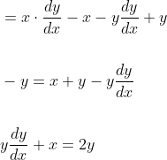 \begin{aligned} &=x \cdot \frac{d y}{d x}-x-y \frac{d y}{d x}+y \\\\ &-y=x+y-y \frac{d y}{d x} \\\\ &y \frac{d y}{d x}+x=2 y \end{aligned}