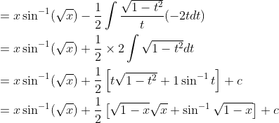 \begin{aligned} &=x \sin ^{-1}(\sqrt{x})-\frac{1}{2} \int \frac{\sqrt{1-t^{2}}}{t}(-2 t d t) \\ &=x \sin ^{-1}(\sqrt{x})+\frac{1}{2} \times 2 \int \sqrt{1-t^{2}} d t \\ &=x \sin ^{-1}(\sqrt{x})+\frac{1}{2}\left[t \sqrt{1-t^{2}}+1 \sin ^{-1} t\right]+c \\ &=x \sin ^{-1}(\sqrt{x})+\frac{1}{2}\left[\sqrt{1-x} \sqrt{x}+\sin ^{-1} \sqrt{1-x}\right]+c \end{aligned}