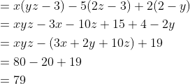 \begin{aligned} &=x(y z-3)-5(2 z-3)+2(2-y) \\ &=x y z-3 x-10 z+15+4-2 y \\ &=x y z-(3 x+2 y+10 z)+19 \\ &=80-20+19 \\ &=79 \end{aligned}