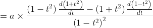 \begin{aligned} &\ &=a \times \frac{\left(1-t^{2}\right) \frac{d\left(1+t^{2}\right)}{d t}-\left(1+t^{2}\right) \frac{d\left(1-t^{2}\right)}{d t}}{\left(1-t^{2}\right)^{2}} \end{aligned}