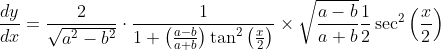 \begin{aligned} &\\ &\frac{d y}{d x}=\frac{2}{\sqrt{a^{2}-b^{2}}} \cdot \frac{1}{1+\left(\frac{a-b}{a+b}\right) \tan ^{2}\left(\frac{x}{2}\right)} \times \sqrt{\frac{a-b}{a+b}} \frac{1}{2} \sec ^{2}\left(\frac{x}{2}\right) \end{aligned}