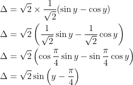 \begin{aligned} &\Delta=\sqrt{2} \times \frac{1}{\sqrt{2}}(\sin y-\cos y) \\ &\Delta=\sqrt{2}\left(\frac{1}{\sqrt{2}} \sin y-\frac{1}{\sqrt{2}} \cos y\right) \\ &\Delta=\sqrt{2}\left(\cos \frac{\pi}{4} \sin y-\sin \frac{\pi}{4} \cos y\right) \\ &\Delta=\sqrt{2} \sin \left(y-\frac{\pi}{4}\right) \end{aligned}