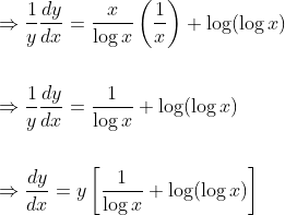 \begin{aligned} &\Rightarrow \frac{1}{y} \frac{d y}{d x}=\frac{x}{\log x}\left(\frac{1}{x}\right)+\log (\log x) \\\\ &\Rightarrow \frac{1}{y} \frac{d y}{d x}=\frac{1}{\log x}+\log (\log x) \\\\ &\Rightarrow \frac{d y}{d x}=y\left[\frac{1}{\log x}+\log (\log x)\right] \end{aligned}