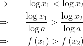 \begin{aligned} &\Rightarrow \quad & \log x_{1}<\log x_{2} \\ &\Rightarrow & \frac{\log x_{1}}{\log a}>\frac{\log x_{2}}{\log a} \\ &\Rightarrow & f\left(x_{1}\right)>f\left(x_{2}\right) \end{aligned}