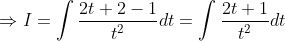 \begin{aligned} &\Rightarrow I=\int \frac{2 t+2-1}{t^{2}} d t=\int \frac{2 t+1}{t^{2}} d t \\ & \end{aligned}