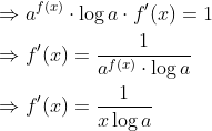 \begin{aligned} &\Rightarrow a^{f(x)} \cdot \log a \cdot f^{\prime}(x)=1 \\ &\Rightarrow f^{\prime}(x)=\frac{1}{a^{f(x)} \cdot \log a} \\ &\Rightarrow f^{\prime}(x)=\frac{1}{x \log a} \end{aligned}