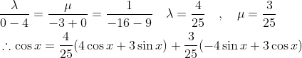 \begin{aligned} &\frac{\lambda}{0-4}=\frac{\mu}{-3+0}=\frac{1}{-16-9} \quad \lambda=\frac{4}{25} \quad, \quad \mu=\frac{3}{25} \\ &\therefore \cos x=\frac{4}{25}(4 \cos x+3 \sin x)+\frac{3}{25}(-4 \sin x+3 \cos x) \end{aligned}