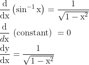 \begin{aligned} &\frac{\mathrm{d}}{\mathrm{dx}}\left(\sin ^{-1} \mathrm{x}\right)=\frac{1}{\sqrt{1-\mathrm{x}^{2}}} \\ &\frac{\mathrm{d}}{d \mathrm{x}} \text { (constant) }=0 \\ &\frac{\mathrm{dy}}{\mathrm{dx}}=\frac{1}{\sqrt{1-\mathrm{x}^{2}}} \end{aligned}