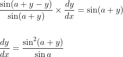 \begin{aligned} &\frac{\sin (a+y-y)}{\sin (a+y)} \times \frac{d y}{d x}=\sin (a+y) \\\\ &\frac{d y}{d x}=\frac{\sin ^{2}(a+y)}{\sin a} \end{aligned}