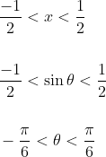 \begin{aligned} &\frac{-1}{2}<x<\frac{1}{2} \\\\ &\frac{-1}{2}<\sin \theta<\frac{1}{2} \\\\ &-\frac{\pi}{6}<\theta<\frac{\pi}{6} \end{aligned}