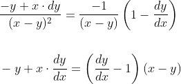 \begin{aligned} &\frac{-y+x \cdot d y}{(x-y)^{2}}=\frac{-1}{(x-y)}\left(1-\frac{d y}{d x}\right) \\\\ &-y+x \cdot \frac{d y}{d x}=\left(\frac{d y}{d x}-1\right)(x-y) \end{aligned}