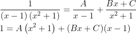 \begin{aligned} &\frac{1}{(x-1)\left(x^{2}+1\right)}=\frac{A}{x-1}+\frac{B x+C}{x^{2}+1} \\ &1=A\left(x^{2}+1\right)+(B x+C)(x-1) \end{aligned}