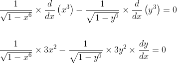 \begin{aligned} &\frac{1}{\sqrt{1-x^{6}}} \times \frac{d}{d x}\left(x^{3}\right)-\frac{1}{\sqrt{1-y^{6}}} \times \frac{d}{d x}\left(y^{3}\right)=0 \\\\ &\frac{1}{\sqrt{1-x^{6}}} \times 3 x^{2}-\frac{1}{\sqrt{1-y^{6}}} \times 3 y^{2} \times \frac{d y}{d x}=0 \end{aligned}