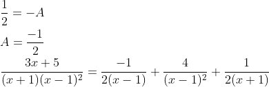 \begin{aligned} &\frac{1}{2}=-A \\ &A=\frac{-1}{2} \\ &\frac{3 x+5}{(x+1)(x-1)^{2}}=\frac{-1}{2(x-1)}+\frac{4}{(x-1)^{2}}+\frac{1}{2(x+1)} \end{aligned}
