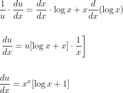 \begin{aligned} &\frac{1}{u} \cdot \frac{d u}{d x}=\frac{d x}{d x} \cdot \log x+x \frac{d}{d x}(\log x) \\\\ &\left.\frac{d u}{d x}=u[\log x+x] \cdot \frac{1}{x}\right] \\\\ &\frac{d u}{d x}=x^{x}[\log x+1] \end{aligned}