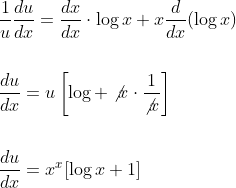 \begin{aligned} &\frac{1}{u} \frac{d u}{d x}=\frac{d x}{d x} \cdot \log x+x \frac{d}{d x}(\log x) \\\\ &\frac{d u}{d x}=u\left[\log +\not{x} \cdot \frac{1}{\not{x}}\right] \\\\ &\frac{d u}{d x}=x^{x}[\log x+1] \end{aligned}\