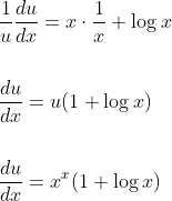 \begin{aligned} &\frac{1}{u} \frac{d u}{d x}=x \cdot \frac{1}{x}+\log x \\\\ &\frac{d u}{d x}=u(1+\log x) \\\\ &\frac{d u}{d x}=x^{x}(1+\log x) \end{aligned}