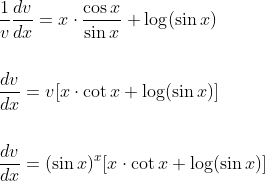\begin{aligned} &\frac{1}{v} \frac{d v}{d x}=x \cdot \frac{\cos x}{\sin x}+\log (\sin x) \\\\ &\frac{d v}{d x}=v[x \cdot \cot x+\log (\sin x)] \\\\ &\frac{d v}{d x}=(\sin x)^{x}[x \cdot \cot x+\log (\sin x)] \end{aligned}