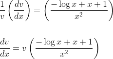 \begin{aligned} &\frac{1}{v}\left(\frac{d v}{d x}\right)=\left(\frac{-\log x+x+1}{x^{2}}\right) \\\\ &\frac{d v}{d x}=v\left(\frac{-\log x+x+1}{x^{2}}\right) \end{aligned}