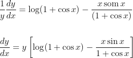 \begin{aligned} &\frac{1}{y} \frac{d y}{d x}=\log (1+\cos x)-\frac{x \operatorname{som} x}{(1+\cos x)} \\\\ &\frac{d y}{d x}=y\left[\log (1+\cos x)-\frac{x \sin x}{1+\cos x}\right] \end{aligned}