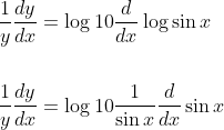 \begin{aligned} &\frac{1}{y} \frac{d y}{d x}=\log 10 \frac{d}{d x} \log \sin x \\\\ &\frac{1}{y} \frac{d y}{d x}=\log 10 \frac{1}{\sin x} \frac{d}{d x} \sin x \end{aligned}