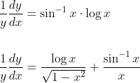 \begin{aligned} &\frac{1}{y} \frac{d y}{d x}=\sin ^{-1} x \cdot \log x \\\\ &\frac{1}{y} \frac{d y}{d x}=\frac{\log x}{\sqrt{1-x^{2}}}+\frac{\sin ^{-1} x}{x} \end{aligned}