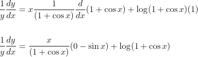 \begin{aligned} &\frac{1}{y} \frac{d y}{d x}=x \frac{1}{(1+\cos x)} \frac{d}{d x}(1+\cos x)+\log (1+\cos x)(1) \\\\ &\frac{1}{y} \frac{d y}{d x}=\frac{x}{(1+\cos x)}(0-\sin x)+\log (1+\cos x) \end{aligned}