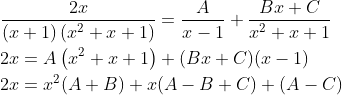 \begin{aligned} &\frac{2 x}{(x+1)\left(x^{2}+x+1\right)}=\frac{A}{x-1}+\frac{B x+C}{x^{2}+x+1} \\ &2 x=A\left(x^{2}+x+1\right)+(B x+C)(x-1) \\ &2 x=x^{2}(A+B)+x(A-B+C)+(A-C) \end{aligned}