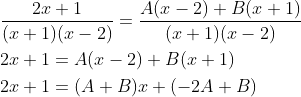 \begin{aligned} &\frac{2 x+1}{(x+1)(x-2)}=\frac{A(x-2)+B(x+1)}{(x+1)(x-2)} \\ &2 x+1=A(x-2)+B(x+1) \\ &2 x+1=(A+B) x+(-2 A+B) \end{aligned}