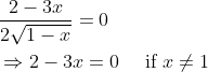 \begin{aligned} &\frac{2-3 x}{2 \sqrt{1-x}}=0 \\ &\Rightarrow 2-3 x=0 \quad \text { if } x \neq 1 \end{aligned}