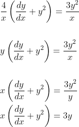 \begin{aligned} &\frac{4}{x}\left(\frac{d y}{d x}+y^{2}\right)=\frac{3 y^{2}}{x} \\\\ &y\left(\frac{d y}{d x}+y^{2}\right)=\frac{3 y^{2}}{x} \\\\ &x\left(\frac{d y}{d x}+y^{2}\right)=\frac{3 y^{2}}{y} \\ &x\left(\frac{d y}{d x}+y^{2}\right)=3 y \end{aligned}