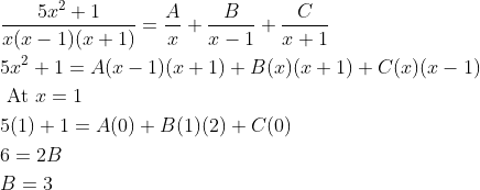 \begin{aligned} &\frac{5 x^{2}+1}{x(x-1)(x+1)}=\frac{A}{x}+\frac{B}{x-1}+\frac{C}{x+1} \\ &5 x^{2}+1=A(x-1)(x+1)+B(x)(x+1)+C(x)(x-1) \\ &\text { At } x=1 \\ &5(1)+1=A(0)+B(1)(2)+C(0) \\ &6=2 B \\ &B=3 \end{aligned}