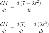 \begin{aligned} &\frac{d M}{d t}=\frac{d\left(7-3 x^{2}\right)}{d t} \\\\ &\frac{d M}{d t}=\frac{d(7)}{d t}-\frac{d\left(3 x^{2}\right)}{d t} \end{aligned}