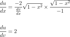 \begin{aligned} &\frac{d u}{d x}=\frac{-2}{\frac{d v}{d x}}{\sqrt{1-x^{2}}} \times \frac{\sqrt{1-x^{2}}}{-1} \\\\ &\frac{d u}{d v}=2 \end{aligned}