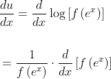 \begin{aligned} &\frac{d u}{d x}=\frac{d}{d x} \log \left[f\left(e^{x}\right)\right] \\\\ &=\frac{1}{f\left(e^{x}\right)} \cdot \frac{d}{d x}\left[f\left(e^{x}\right)\right] \end{aligned}