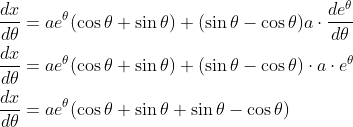 \begin{aligned} &\frac{d x}{d \theta}=a e^{\theta}(\cos \theta+\sin \theta)+(\sin \theta-\cos \theta) a \cdot \frac{d e^{\theta}}{d \theta} \\ &\frac{d x}{d \theta}=a e^{\theta}(\cos \theta+\sin \theta)+(\sin \theta-\cos \theta) \cdot a \cdot e^{\theta} \\ &\frac{d x}{d \theta}=a e^{\theta}(\cos \theta+\sin \theta+\sin \theta-\cos \theta) \end{aligned}