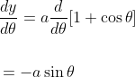 \begin{aligned} &\frac{d y}{d \theta}=a \frac{d}{d \theta}[1+\cos \theta] \\\\ &=-a \sin \theta \end{aligned}