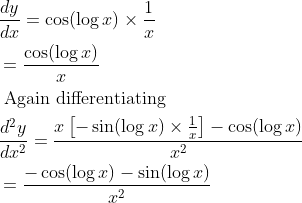 \begin{aligned} &\frac{d y}{d x}=\cos (\log x) \times \frac{1}{x}\\ &=\frac{\cos (\log x)}{x}\\ &\text { Again differentiating }\\ &\frac{d^{2} y}{d x^{2}}=\frac{x\left[-\sin (\log x) \times \frac{1}{x}\right]-\cos (\log x)}{x^{2}}\\ &=\frac{-\cos (\log x)-\sin (\log x)}{x^{2}} \end{aligned}