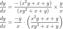 \begin{aligned} &\frac{d y}{d x}=\frac{-\left(x^{2} y+x+y\right)}{\left(x y^{2}+x+y\right)} \times \frac{y}{x} \\ &\frac{d y}{d x}=\frac{-y}{x} \cdot\left(\frac{x^{2} y+x+y}{x y^{2}+x+y}\right) \end{aligned}