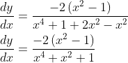 \begin{aligned} &\frac{d y}{d x}=\frac{-2\left(x^{2}-1\right)}{x^{4}+1+2 x^{2}-x^{2}} \\ &\frac{d y}{d x}=\frac{-2\left(x^{2}-1\right)}{x^{4}+x^{2}+1} \end{aligned}