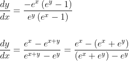\begin{aligned} &\frac{d y}{d x}=\frac{-e^{x}\left(e^{y}-1\right)}{e^{y}\left(e^{x}-1\right)} \\\\ &\frac{d y}{d x}=\frac{e^{x}-e^{x+y}}{e^{x+y}-e^{y}}=\frac{e^{x}-\left(e^{x}+e^{y}\right)}{\left(e^{x}+e^{y}\right)-e^{y}} \end{aligned}