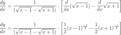 \begin{aligned} &\frac{d y}{d x}=\frac{1}{(\sqrt{x-1}-\sqrt{x+1})} \cdot\left[\frac{d}{d x}(\sqrt{x-1})-\frac{d}{d x} \sqrt{x+1}\right] \\\\ &\frac{d y}{d x}=\frac{1}{(\sqrt{x-1}-\sqrt{x+1})} \cdot\left[\frac{1}{2}(x-1)^{\frac{-1}{2}}-\frac{1}{2}(x+1)^{\frac{-1}{2}}\right] \end{aligned}