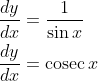 \begin{aligned} &\frac{d y}{d x}=\frac{1}{\sin x} \\ &\frac{d y}{d x}=\operatorname{cosec} x \end{aligned}
