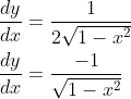 \begin{aligned} &\frac{d y}{d x}=\frac{1}{2 \sqrt{1-x^{2}}} \\ &\frac{d y}{d x}=\frac{-1}{\sqrt{1-x^{2}}} \end{aligned}