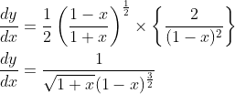 \begin{aligned} &\frac{d y}{d x}=\frac{1}{2}\left(\frac{1-x}{1+x}\right)^{\frac{1}{2}} \times\left\{\frac{2}{(1-x)^{2}}\right\} \\ &\frac{d y}{d x}=\frac{1}{\sqrt{1+x}(1-x)^{\frac{3}{2}}} \end{aligned}
