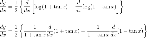 \begin{aligned} &\frac{d y}{d x}=\frac{1}{2}\left\{\frac{d}{d x}\left[\log (1+\tan x)-\frac{d}{d x} \log (1-\tan x)\right]\right\} \\\\ &\frac{d y}{d x}=\frac{1}{2}\left\{\frac{1}{1+\tan x} \frac{d}{d x}(1+\tan x)-\frac{1}{1-\tan x} \frac{d}{d x}(1-\tan x)\right\} \end{aligned}