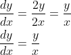 \begin{aligned} &\frac{d y}{d x}=\frac{2 y}{2 x}=\frac{y}{x} \\ &\frac{d y}{d x}=\frac{y}{x} \end{aligned}