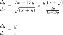 \begin{aligned} &\frac{d y}{d x}=\frac{7 x-13 y}{\sqrt{(x+y)}} \times \frac{y[(x+y)}{\frac{d y}{7 x-13 y}} \\\\ &\frac{d y}{d x}=\frac{y}{x} \end{aligned}